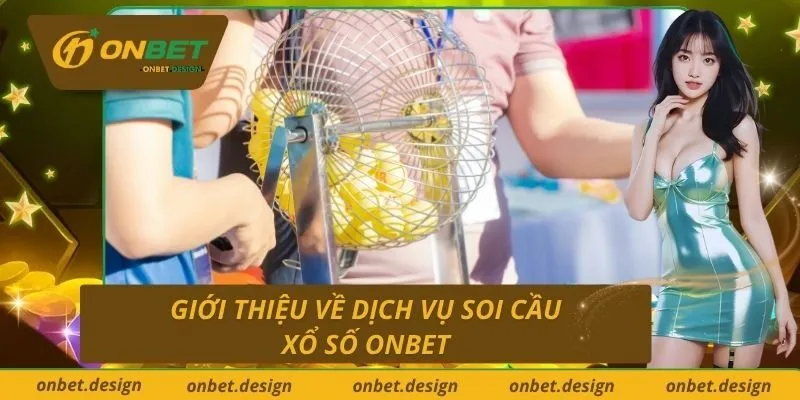 Giới Thiệu Về Dịch Vụ Soi Cầu Xổ Số Onbet