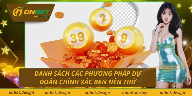 Phương pháp dự đoán xổ số Onbet từ cơ bản đến chuyên sâu