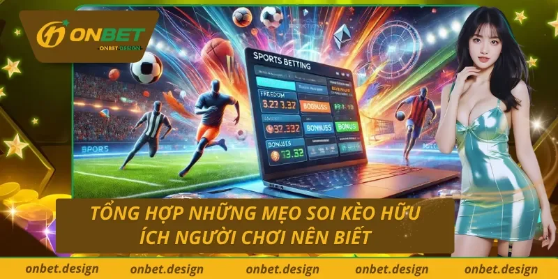 Tổng hợp những mẹo soi kèo Onbet hiệu quả cược thủ nên biết