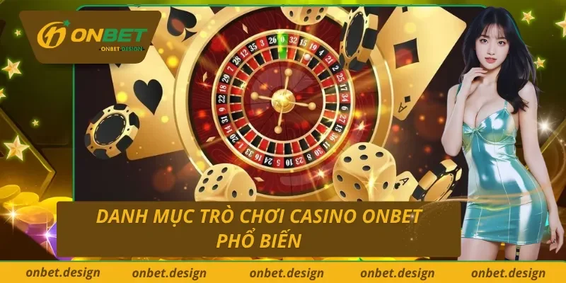 Tổng hợp các trò chơi casino phổ biến tại Onbet