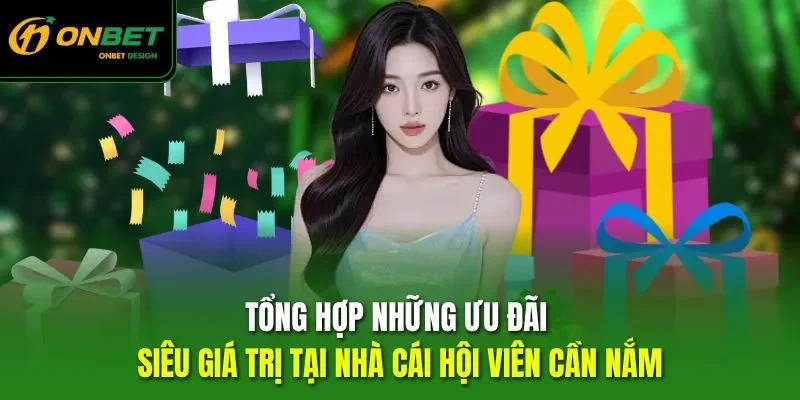 Tổng hợp những ưu đãi siêu giá trị tại nhà cái hội viên cần nắm